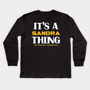 It's a Sandra Thing You Wouldn't Understand Kids Long Sleeve T-Shirt